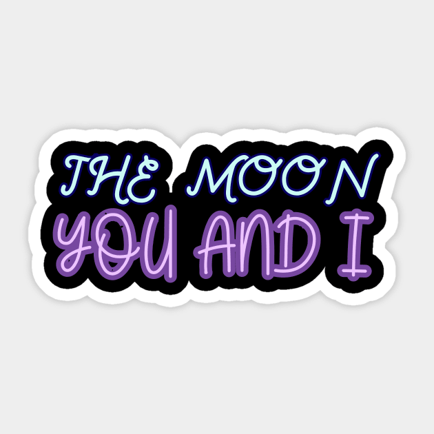 The moon you and I Sticker by Word and Saying